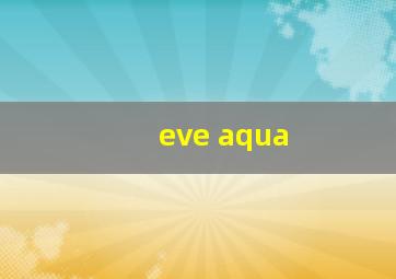 eve aqua